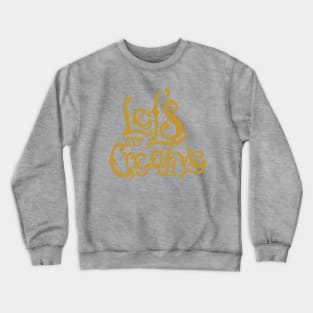 Let's Get Creative Crewneck Sweatshirt